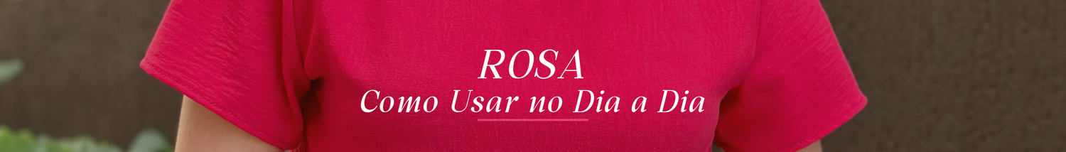Como Usar a Cor Rosa no Dia a Dia: Feminilidade, Elegância e Versatilidade