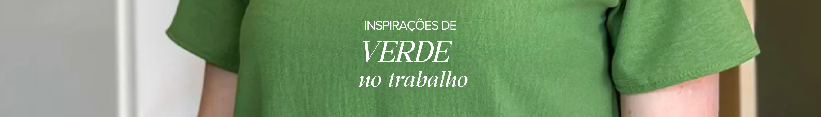 Como Usar Verde no Ambiente de Trabalho: Dicas de Combinações Elegantes e Profissionais